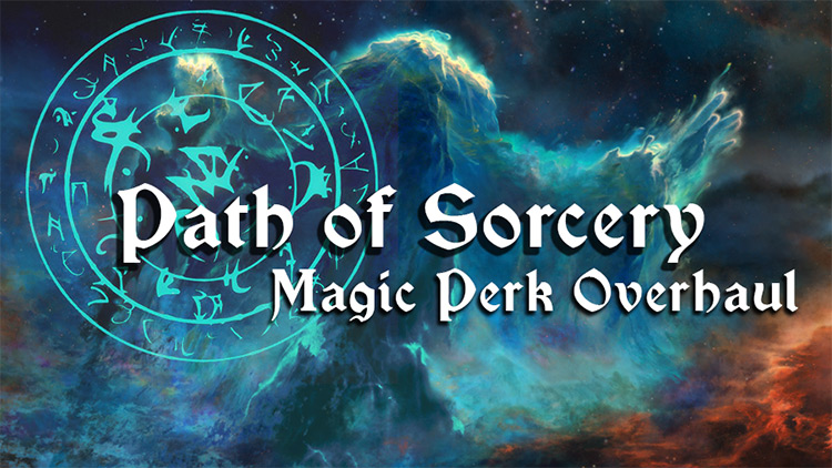 Path of Sorcery – Magick Perk Overhaul / Skyrim Mod