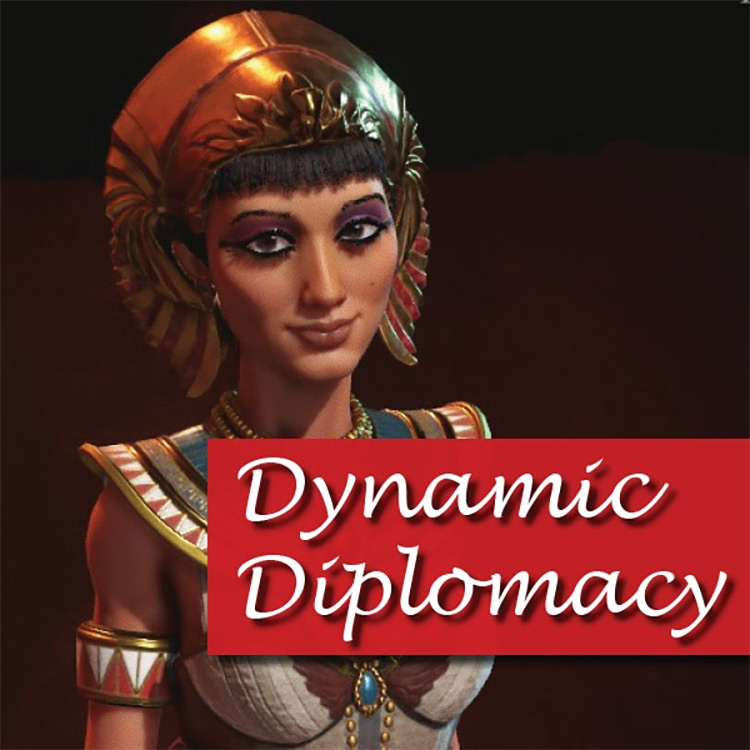 Dynamic Diplomacy / Civ 6 Mod