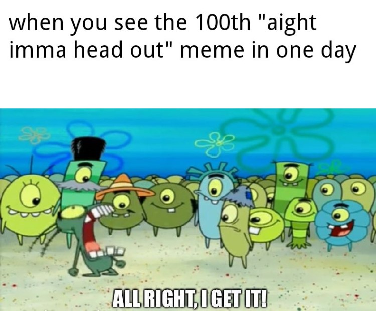 Alright I get it Plankton meme