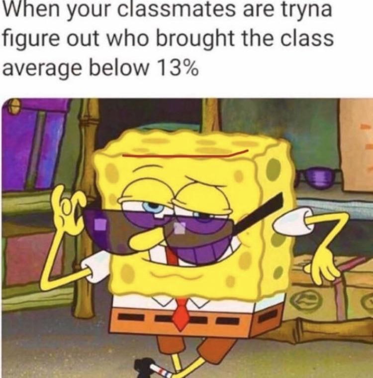 Brought class average down meme