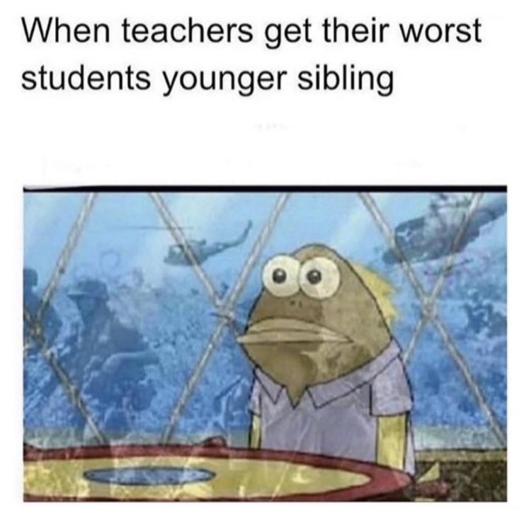 Teacher gets younger sibling meme