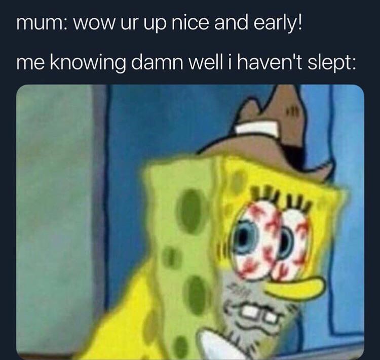 Wow ur up nice and early meme