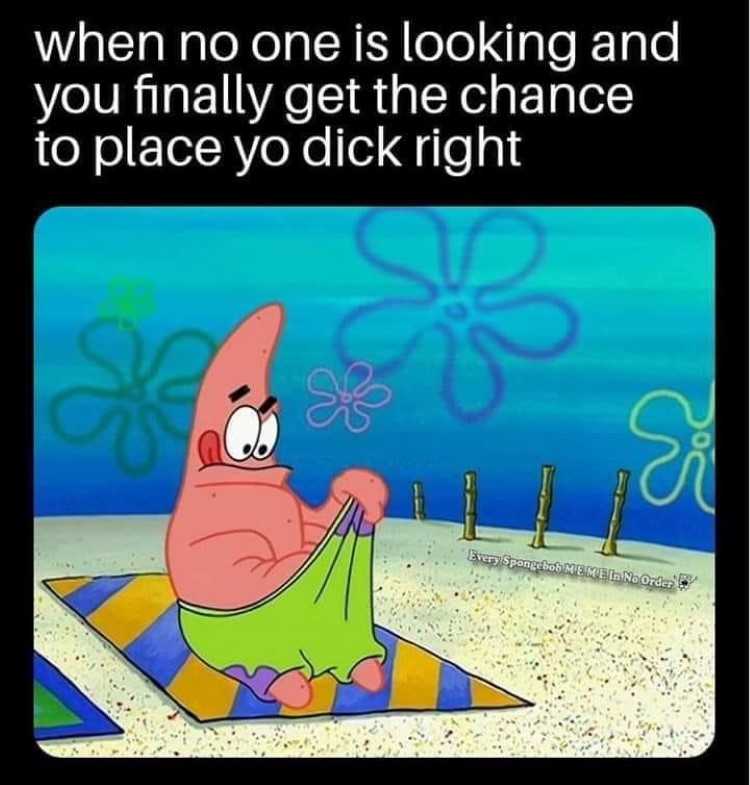 Readjust yourself meme Patrick