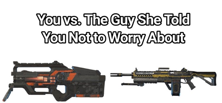 Apex Legends vs guy she told you about