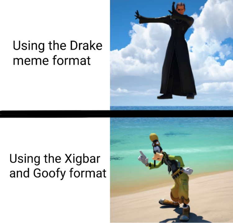 Using the Xigbar and Goofy meme format