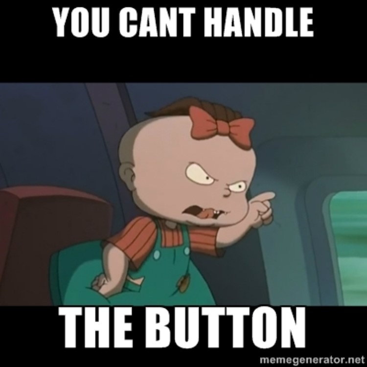 Lil you cant handle the button meme