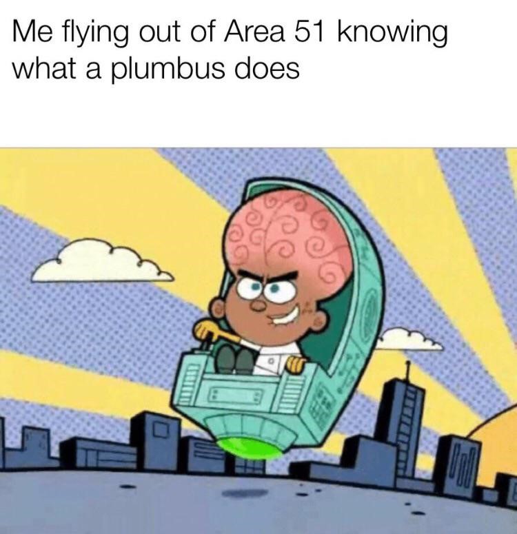 Flying out of Area 51 with a plumbus