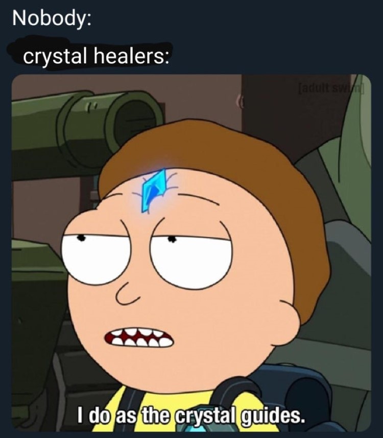 I do as the crystal guides meme