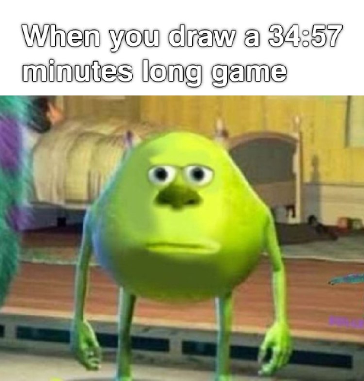 When you draw a 34:57 long game