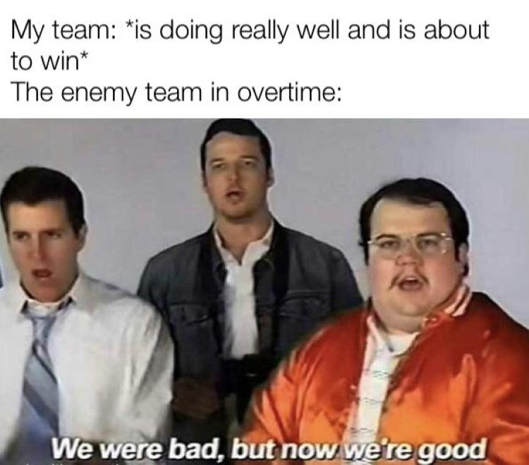 Enemy team were good now