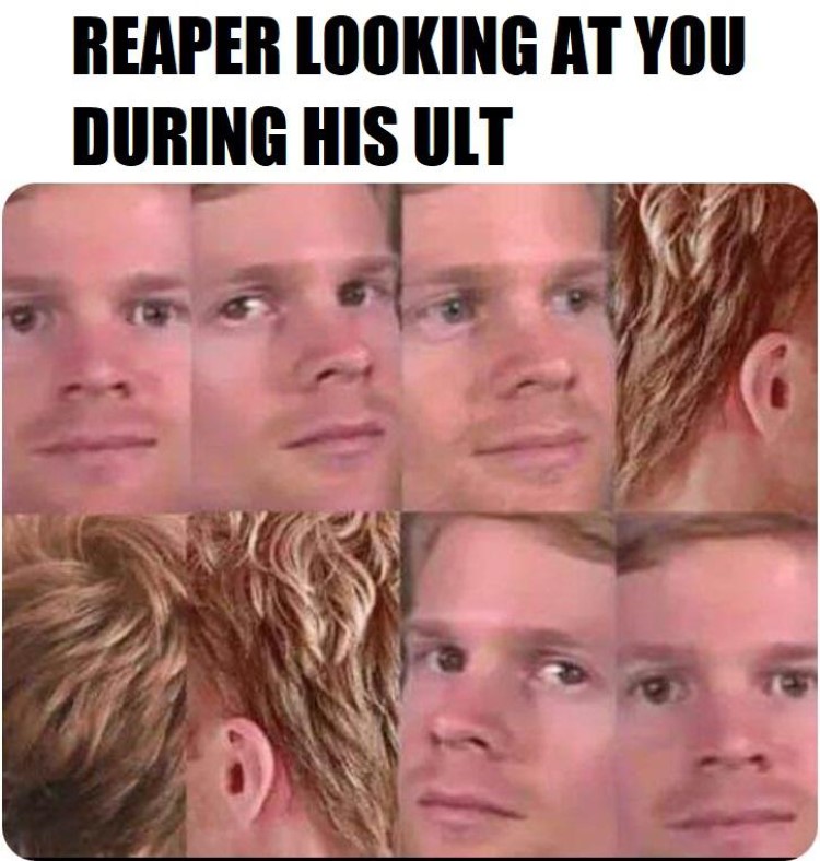 Reaper looking at you ult