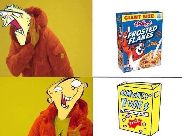 Drake meme: Ed Frosted Flakes? Ed Chunky Puffs