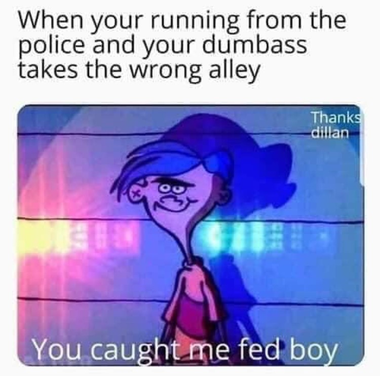 You caught me fed boy Rolf