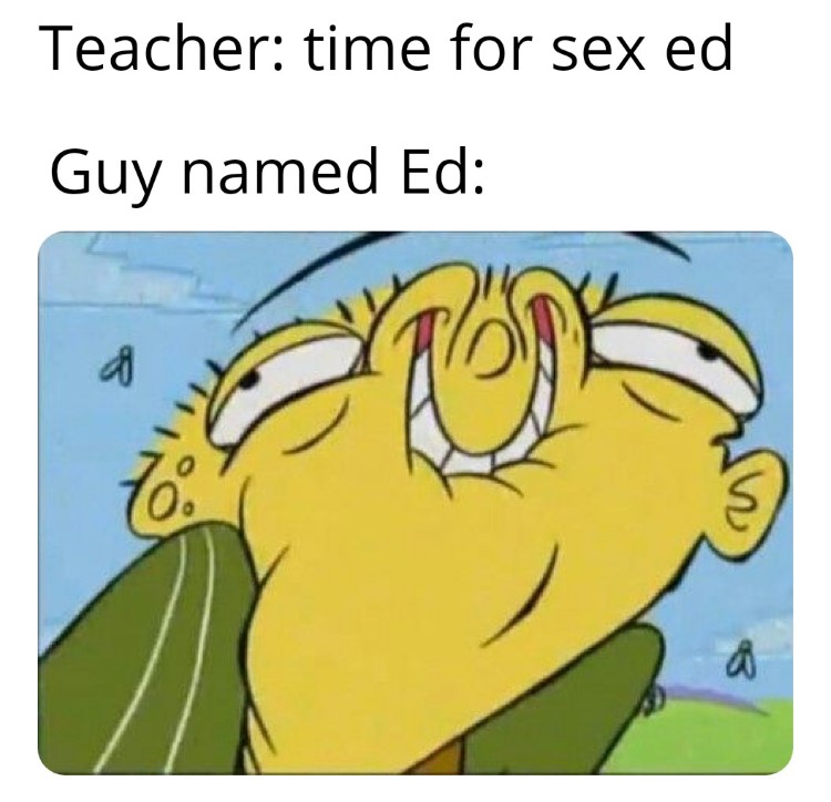 Guy named ed teacher meme