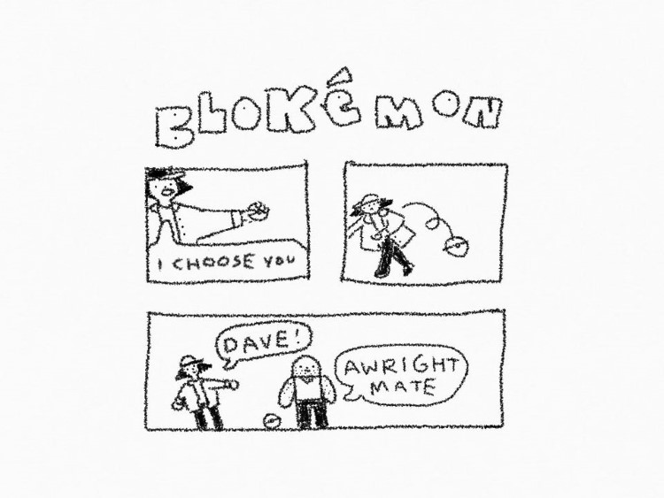 Blokemon. I choose you, awright mate