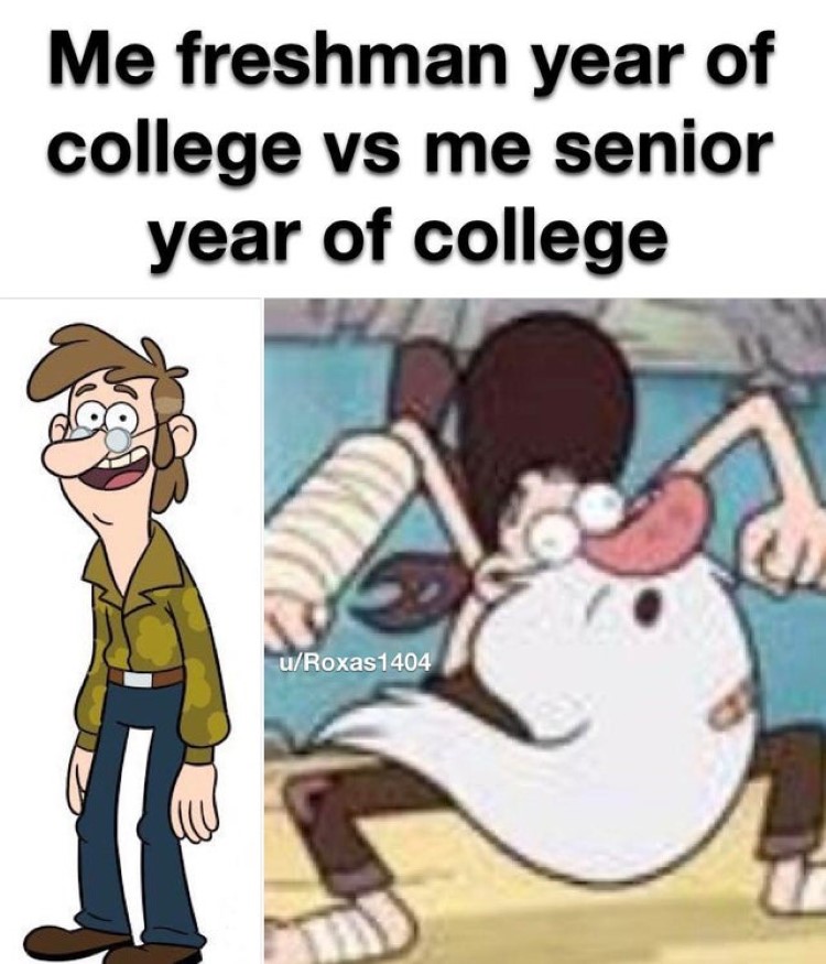 Crazy guy Gravity Falls meme - Freshman vs Senior college