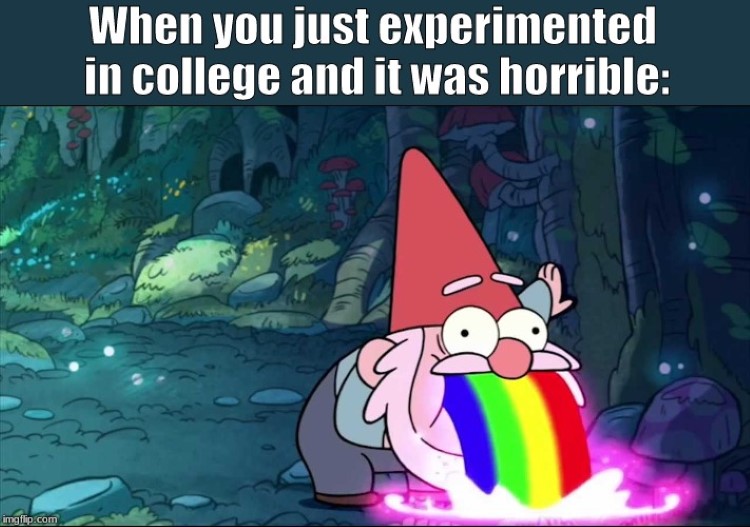 When you just experimented in College, Gnome throwing up rainbows