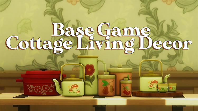 Base Game Cottage Living Décor / Sims 4 CC