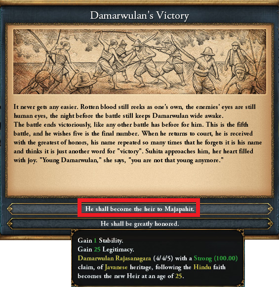 The option to make Damarwulan your heir will appear if you’ve disinherited your current heir / EU4
