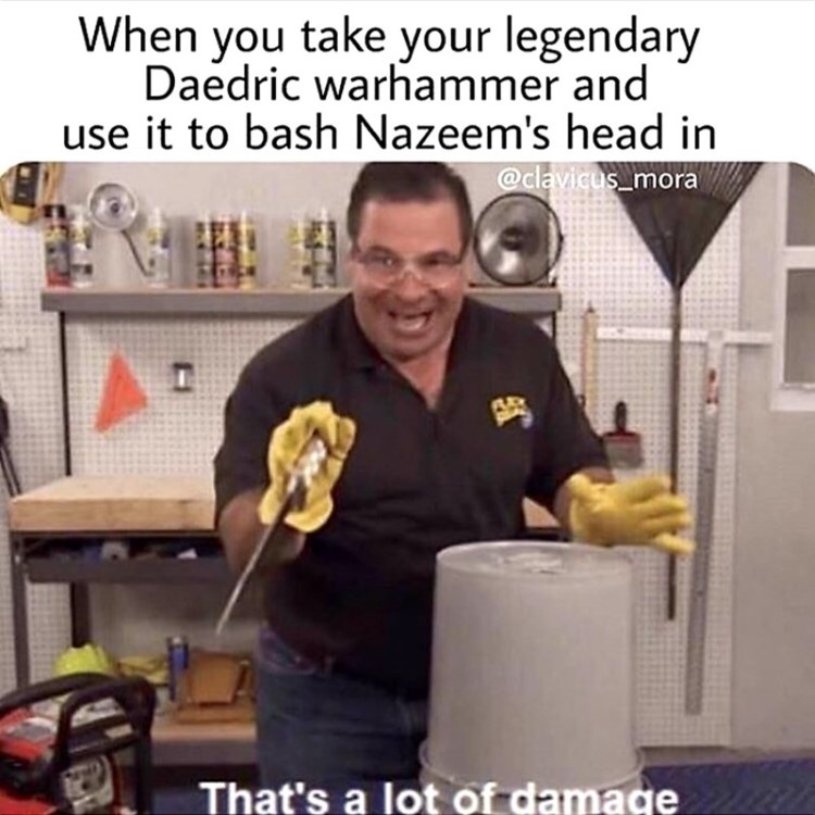 Thats a lot of damage, bash Nazeems head in
