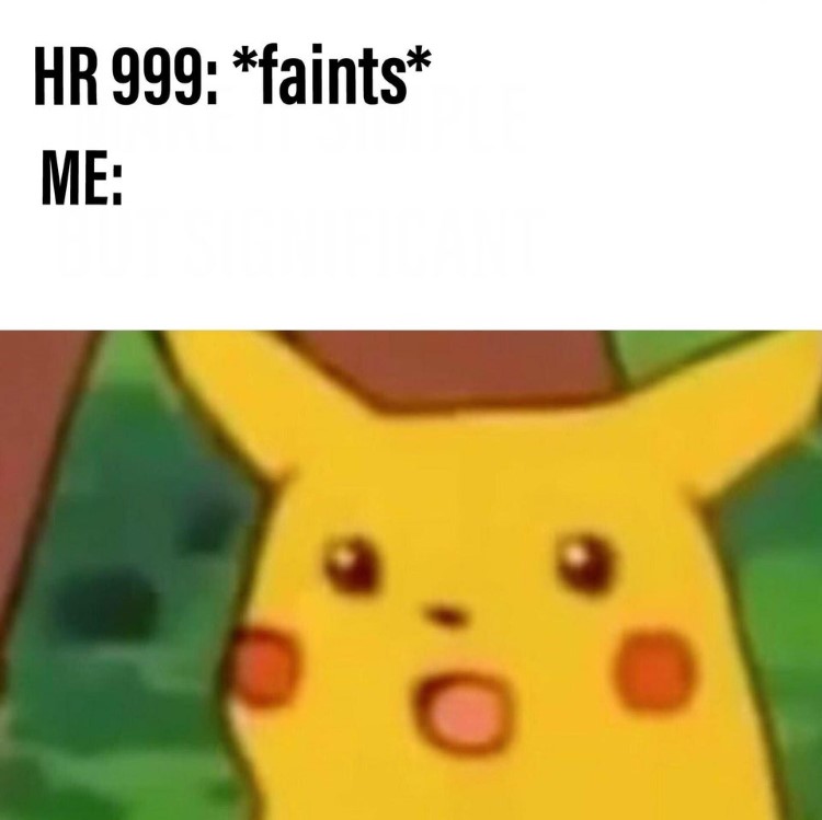 HR 999 meme Surprised Pikachu MHW