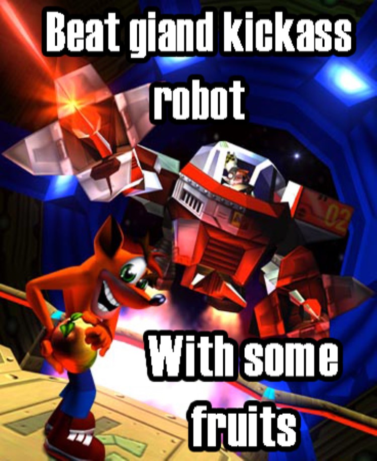 Beat a robot with some fruits Crash Bandicoot meme