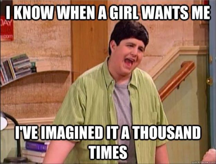Josh: I know when a girl wants me. I've imagined it a thousand times.
