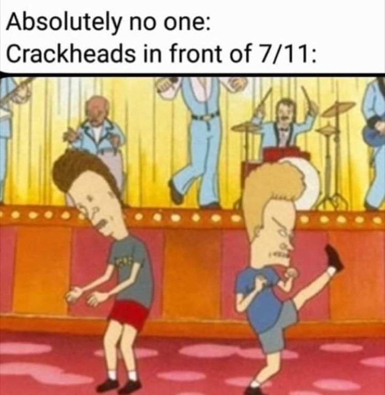 Crackheads in front of 7/11 - Beavis & Butthead meme