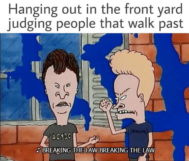 Hanging out in the front yard, Beavis & Butthead: Breaking the law, breaking the law