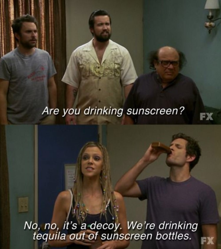 Are you drinking sunscreen? Always Sunny meme