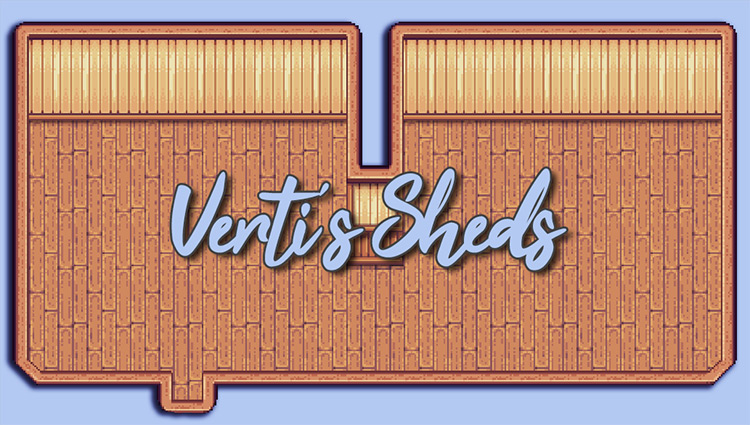 Verti's Sheds / Stardew Valley Mod