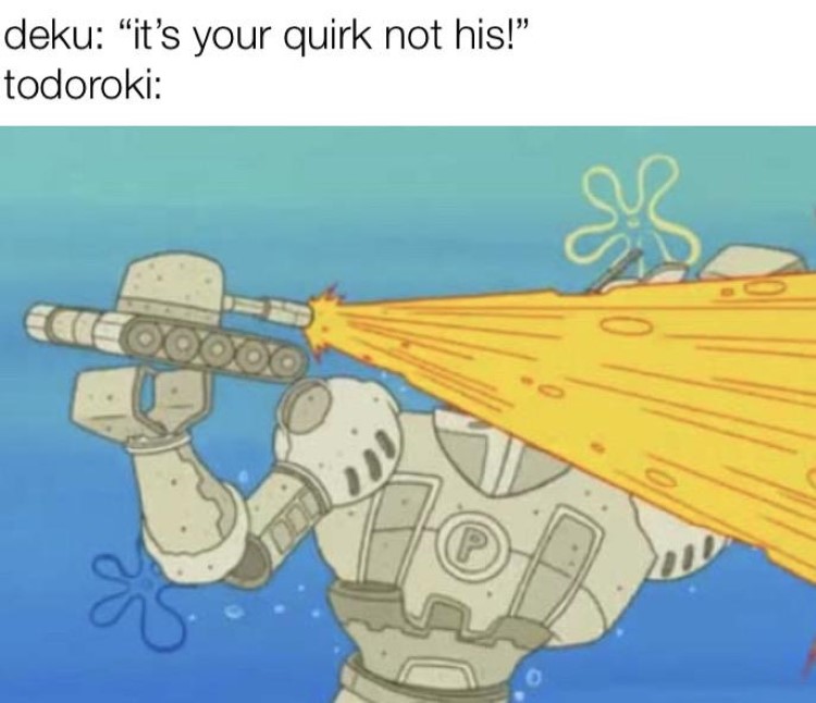 Its not your quirk! Todoroki: Spongebob BNHA crossover meme