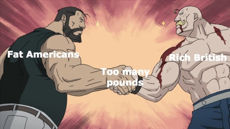 Fat Americans and Rich British, too many pounds