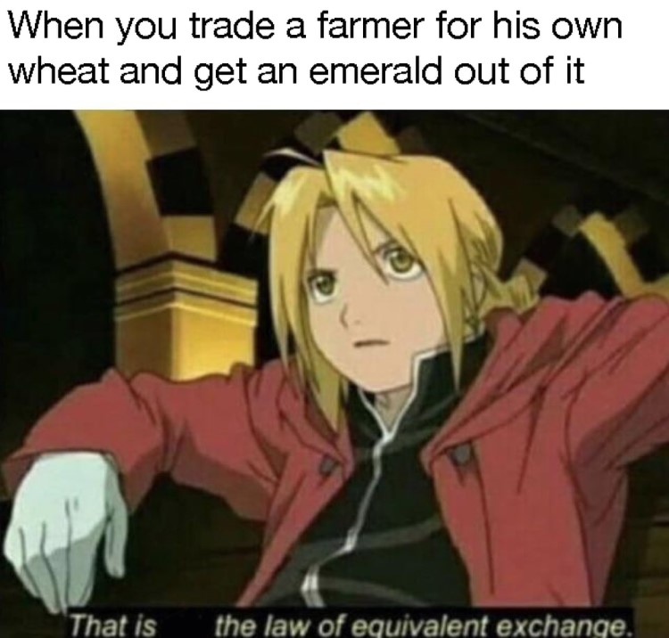When you trade a farmer for his own wheat meme