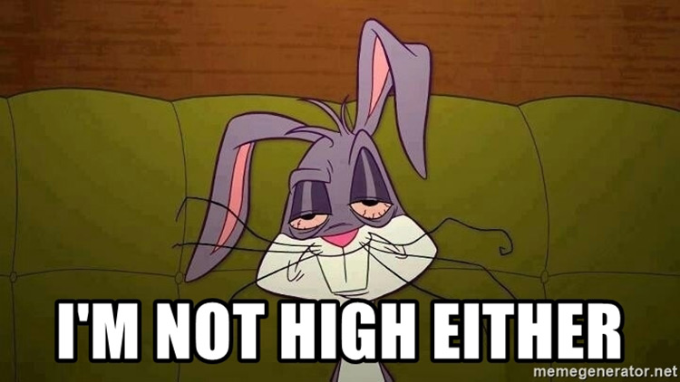 Im not high either Bugs meme