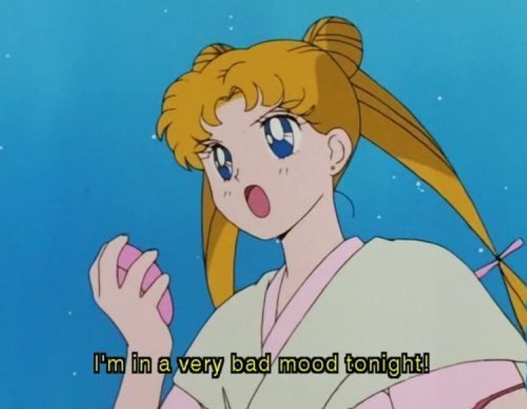 Sailor Moon - Im in a bad mood