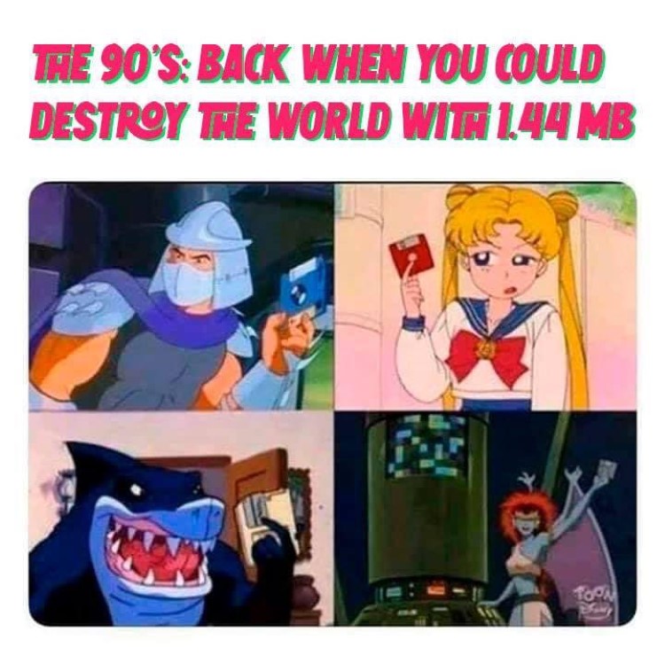 The 90s, back when you could destroy the world with a floppy