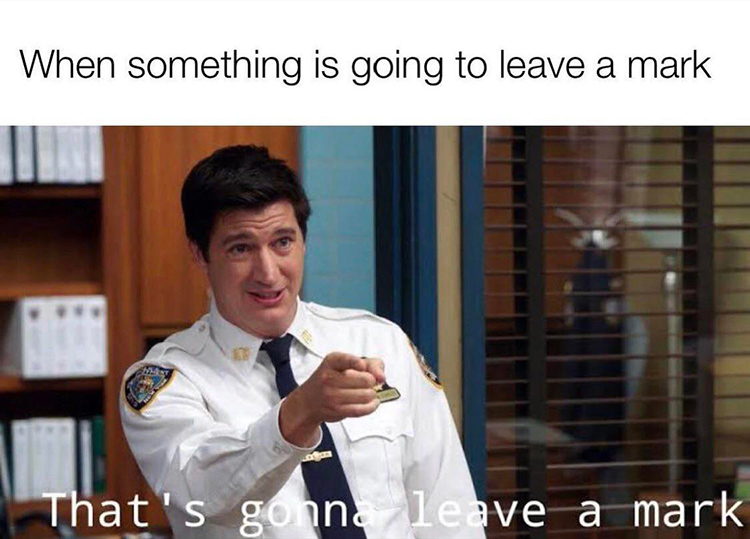 B99 thats gonna leave a mark