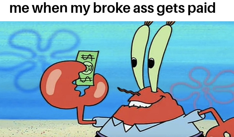 Mr krabs getting paid meme