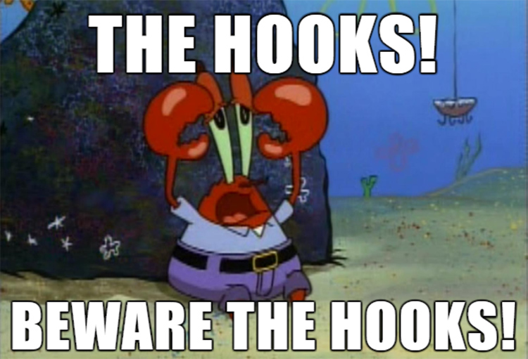 Beware the hooks! meme
