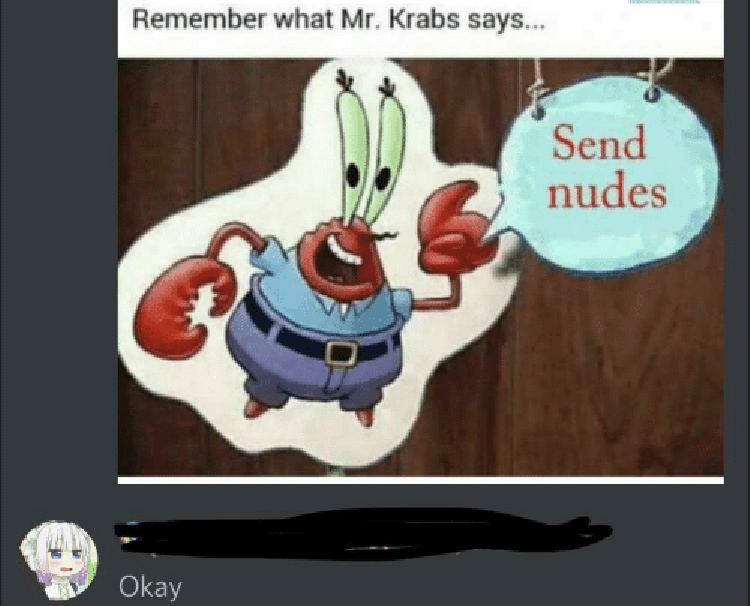 You know what mr krabs says...