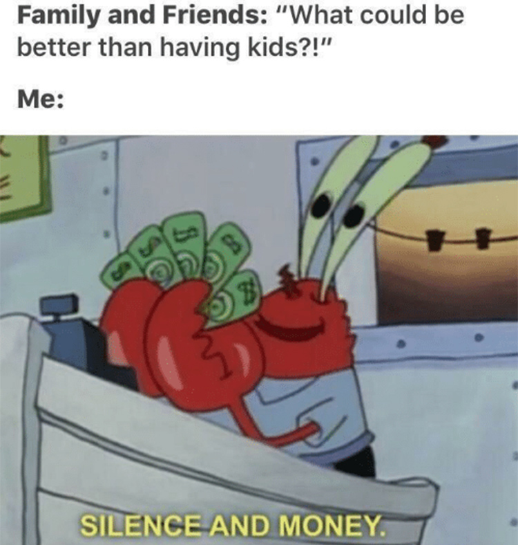 Mr krabs doesnt have kids - money meme