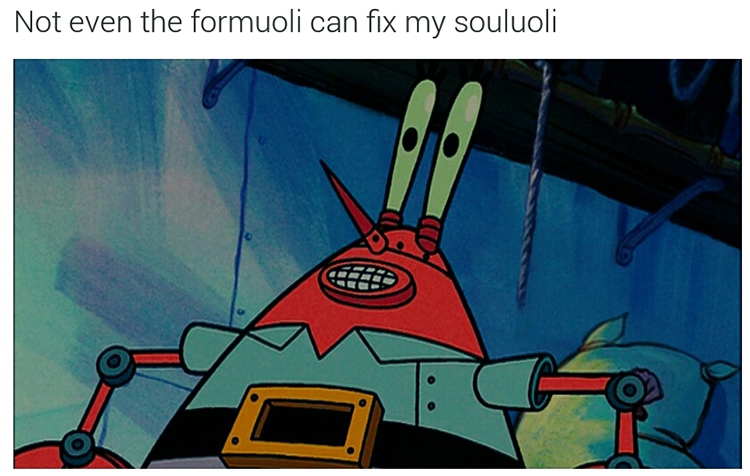 Even the formuoli cant fix my souluoli