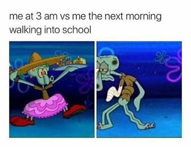 Me at 3AM vs me the next day