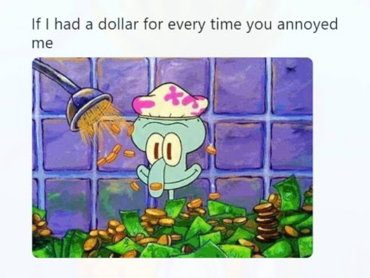 If I had a dollar for every time...