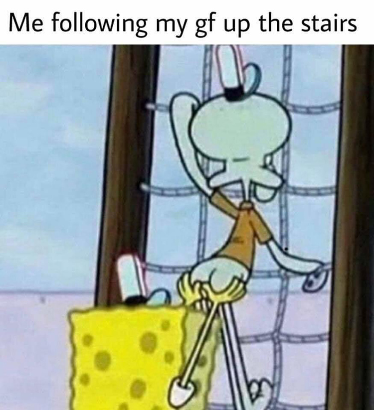 Pushing my gf up the stairs meme