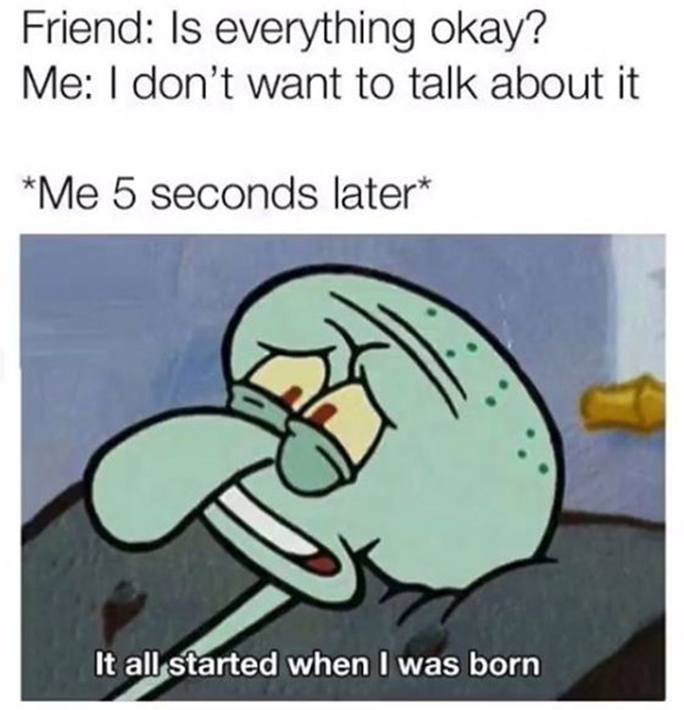 It all started when I was born - Squidward meme