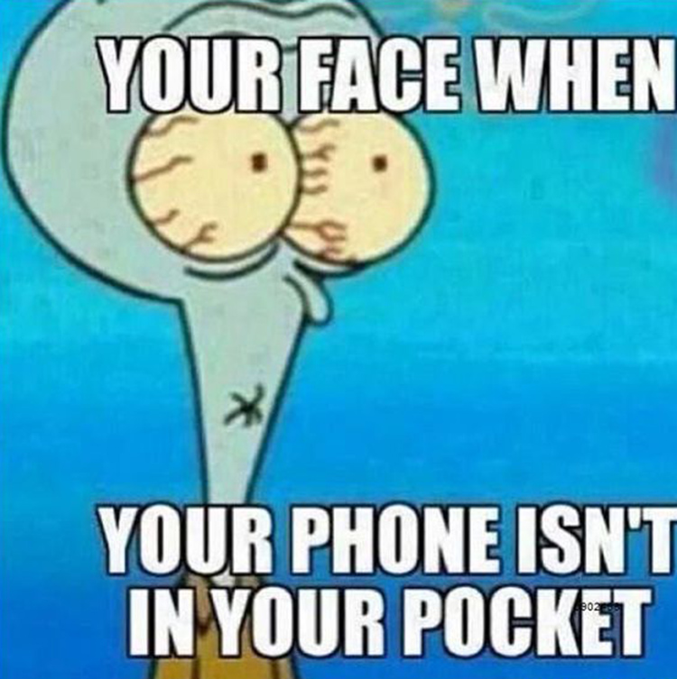 When your phone isnt in your pocket