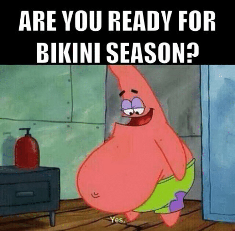 Are you ready for bikini season? Patrick star tubby meme