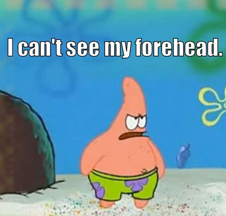 Patrick Angry Meme - I cant see my forehead